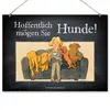 Hundeschild 'Hoffentlich mögen Sie...'