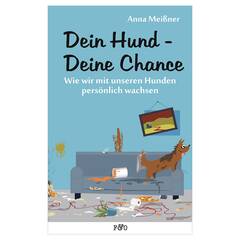 Anna​ Meißner: Dein Hund - Deine Chance