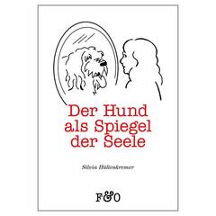Silvia Hüllenkremer: Der Hund als Spiegel der Seele