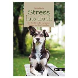 Stress lass nach – Ein Handbuch für entspannte Hunde und ihre Menschen