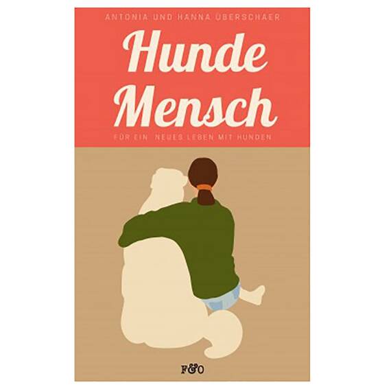 Hanna Überschaer u. Antonia Überschaer: Hundemensch. Für ein neues Leben mit Hunden