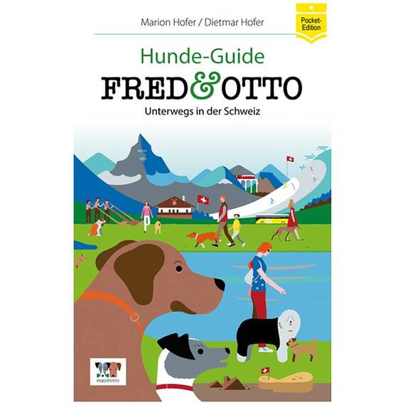 Reisen mit Hund – FRED & OTTO unterwegs in der Schweiz (2. Auflage 2022/23)