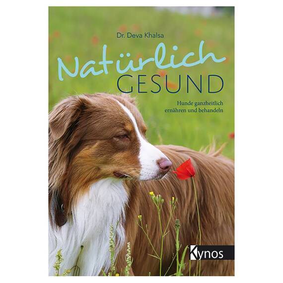 Natürlich gesund – Hunde ganzheitlich ernähren und behandeln