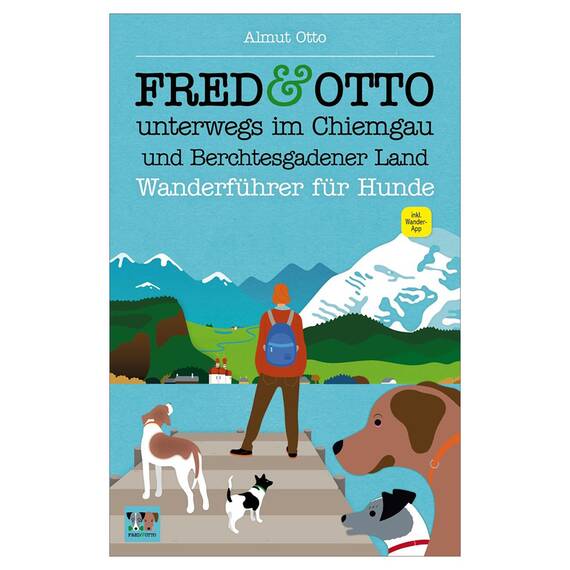 Almut Otto: FRED & OTTO unterwegs im Chiemgau und Berchtesgadener Land
