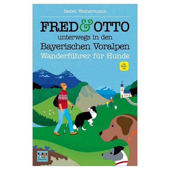 Isabel Weihermann: FRED & OTTO unterwegs in den Bayerischen Voralpen